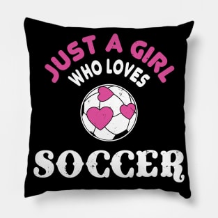 Just A Girl Who Loves Soccer Pillow