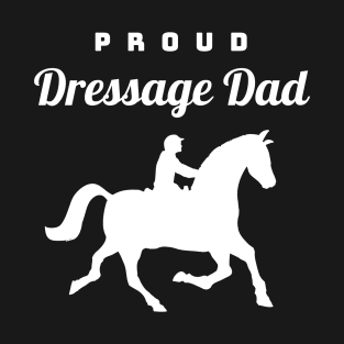 Proud Dressage Dad T-Shirt