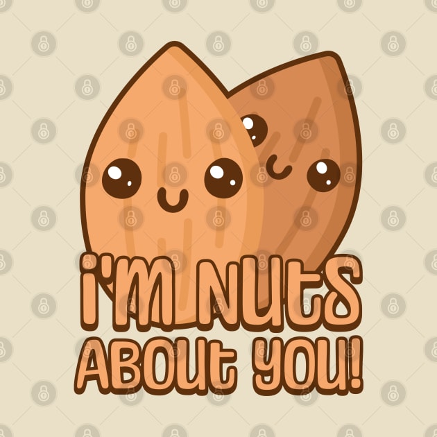 I'm Nuts About You. Cute Almond Cartoon by Cute And Punny