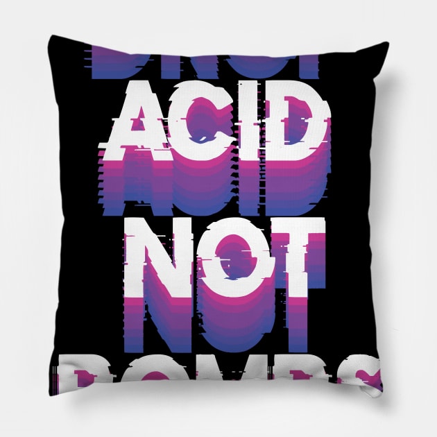 LSD Tshirt Drop Acid Not Bombs Pillow by avshirtnation