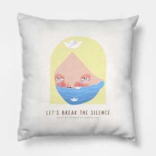 Let's Break the Silence - Never be Ashamed of Seeking Help Pillow