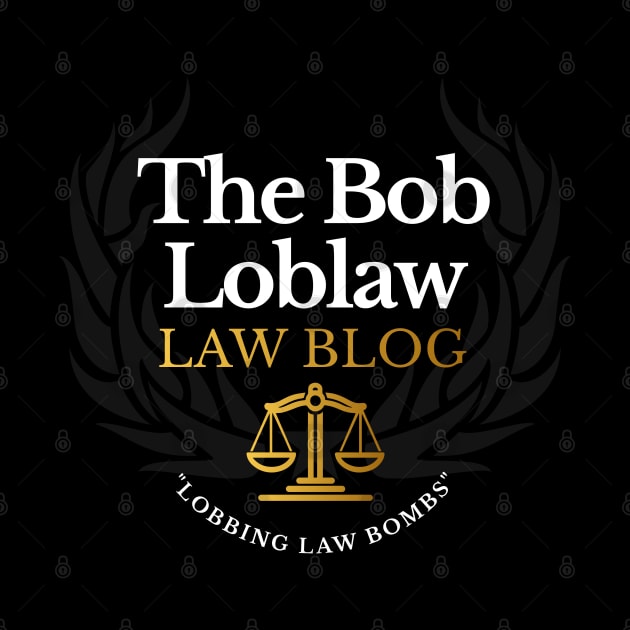 The Bob Loblaw Law Blog "Lobbing Law Bombs" by BodinStreet