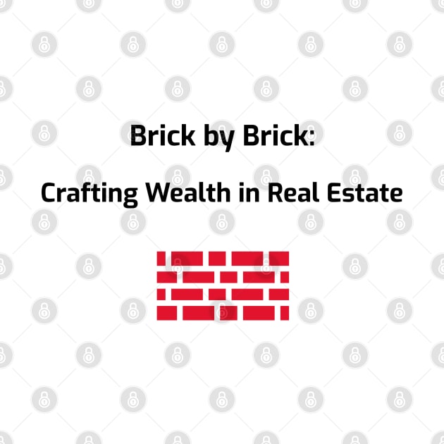 Brick by Brick: Crafting Wealth in Real Estate Real Estate Investing by PrintVerse Studios