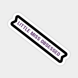 little miss obsessed Magnet