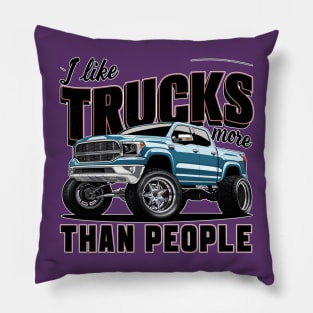 I like trucks more than people Humorous Auto Enthusiast tee 4 Pillow