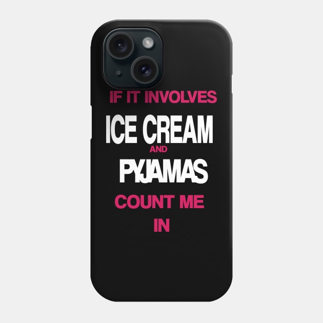 If it involves Ice Cream and Pyjamas then count me in Phone Case by madeinchorley