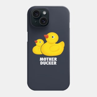 Mother Ducker Rubber Duck Phone Case