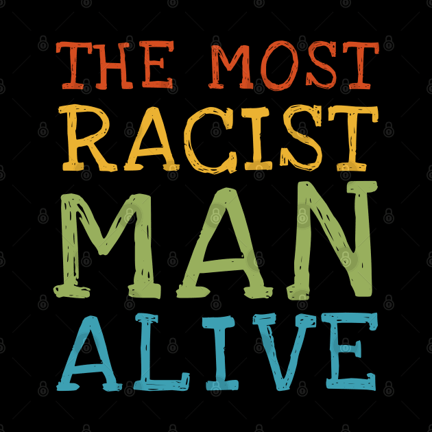 The most racist man alive by photographer1
