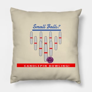 Small Balls?  Then It Must be Candlepin Bowling! Pillow