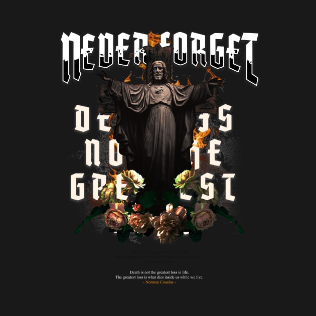 Never Forget - Christian Design - Street wear T-shirt Design by Carbon Love