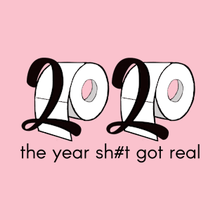 2020 - the year shit got real - toilet paper T-Shirt