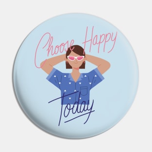 Choose Happy Today Pin