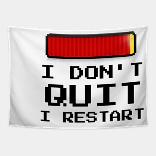 I Don't Quit I Restart Tapestry