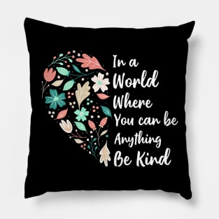 You Can Be Anything Be Kind Choose Kindness Pillow