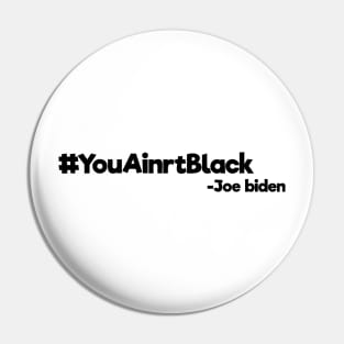 youaintblack , you ain't black , 2020 Pin