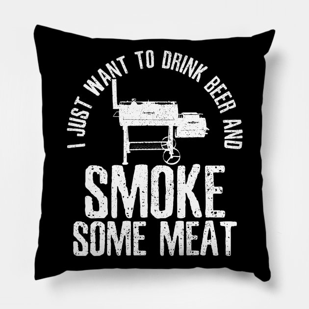 Mens I Just Want To Drink Beer And Smoke Some Meat TShirt BBQ Pillow by lohstraetereva