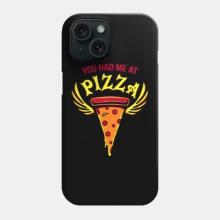 You had me at Pizza Fast Food Fun Gift Phone Case