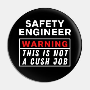 Safety engineer Warning This Is Not A Cush Job Pin