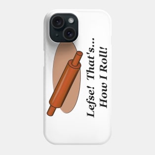 Lefse How I Roll Phone Case