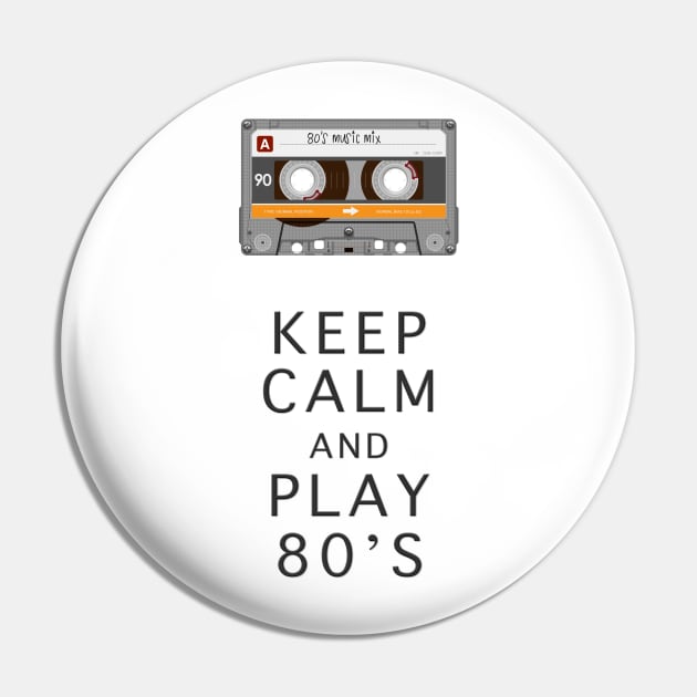 KEEP CALM And Play 80s Pin by Dennson Creative