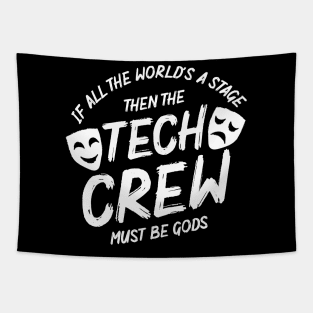 If All The World's A Stage Then The Tech Crew Must Be Gods. Tapestry