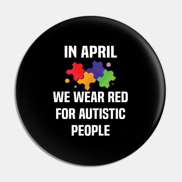 In April We Wear Red For Autistic people acceptance Pin by Uniqueify