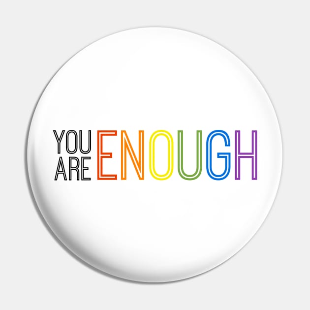 Rainbow - YOU ARE ENOUGH Pin by queerenough