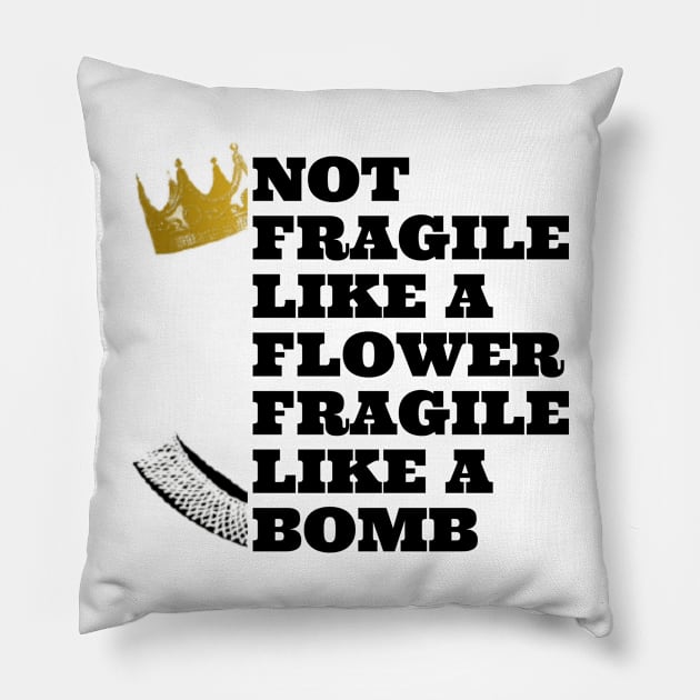 Not fragile like a flower fragile like a bomb, feminist quote, women power Pillow by Maroon55