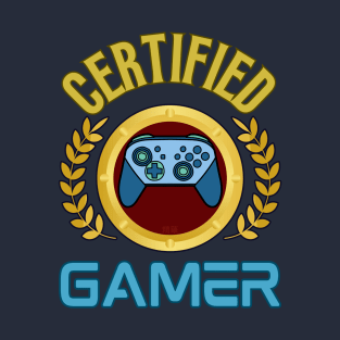 Certified Gamer - Funny Gamer T-Shirt