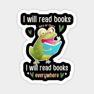 I Will Read Books Bookish Bookworm Readers Funny frog read Book Lovers Magnet