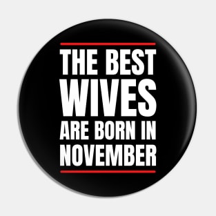 November Birthday Women The best Wives White Font Pin