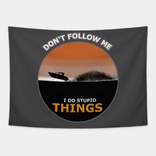 Don't follow me I do stupid things boat Surfing Tapestry