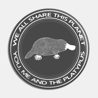 Platypus - We All Share This Planet - dark colors Pin