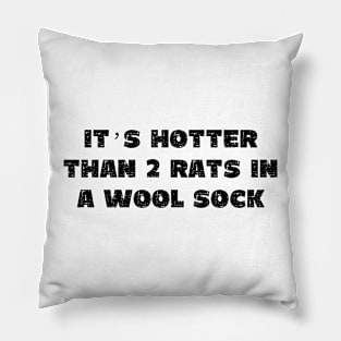 It's Hotter Than Two Rats in a Wool Sock - Grunge - Light Shirts Pillow