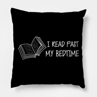 Book Reader - I read past my bedtime Pillow