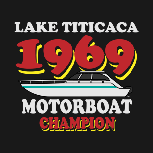 Lake Titicaca 1969 Motorboat Champion Funny Boat Camping T-Shirt