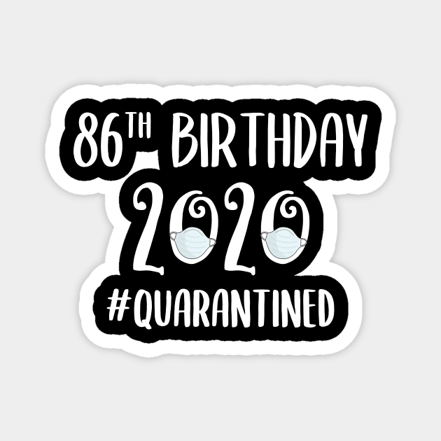 86th Birthday 2020 Quarantined Magnet by quaranteen