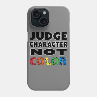 Judge Character Not Color Unity Equality World Peace Phone Case