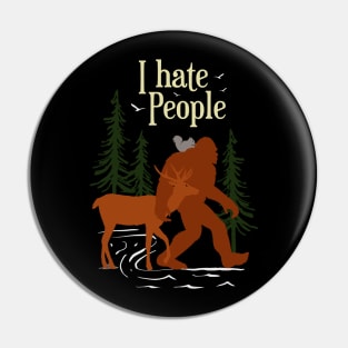 I Hate People Bigfoot Pin