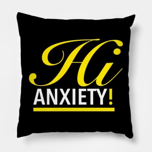 Hi Anxiety! Pillow