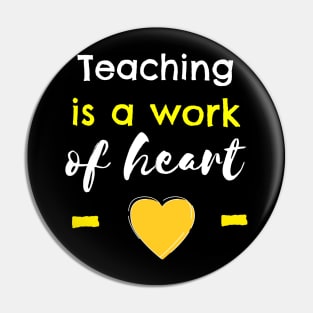 Teaching Is A Work Of Heart Pin