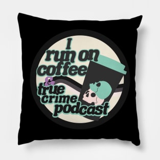 I run on coffee & true crime podcast Pillow