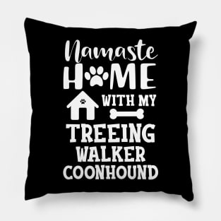 Treeing walker coonhound - Namaste home with my treeing walker coonhound Pillow