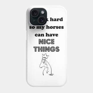 I work Hard for the Hoofed Ones Phone Case