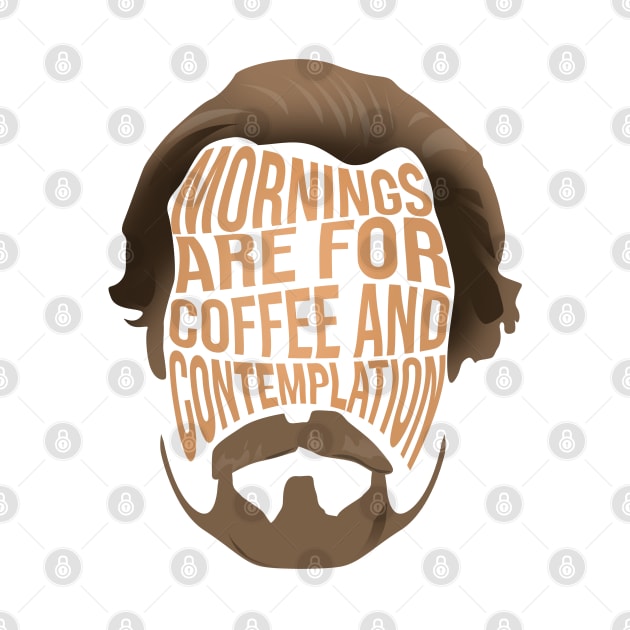 Jim Mornings Are For Coffee And Contemplation by tepudesigns