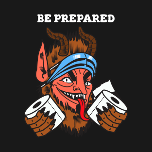 Be totally prepared T-Shirt