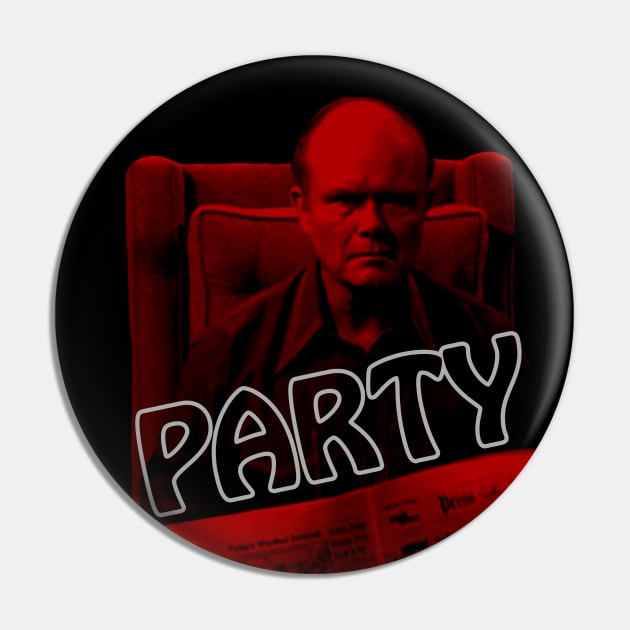 Red Forman - PARTY! Pin by CoolMomBiz