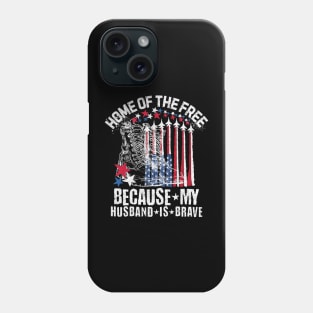 Home Of The Free Because My Husband Is Brave Phone Case