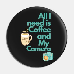 All i need is Coffee and my Camera Pin