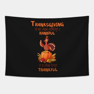 Thanksgiving is not about gobbling a handful, it is about being thankful Tapestry